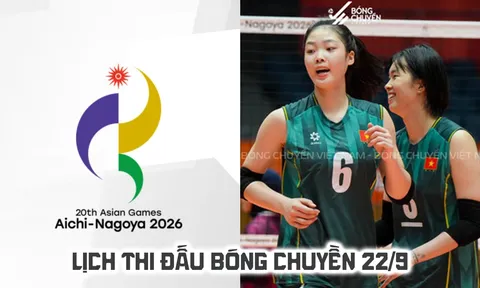 Lịch thi đấu bóng chuyền hôm nay 22/9: Tuyển nữ Việt Nam thắng dễ Kazakhstan tại ASIAD 2026