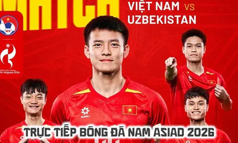 Xem trực tiếp bóng đá U23 Việt Nam vs U23 Uzbekistan ở đâu, kênh nào? Link trực tiếp ASIAD 2026 hôm nay