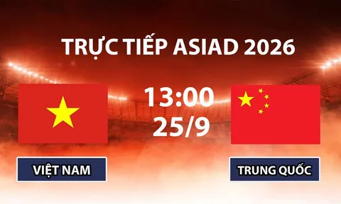 VTV6, VTV5 TRỰC TIẾP bóng đá Việt Nam vs Trung Quốc hôm nay 25/9 - Link xem ASIAD 2026 mới nhất