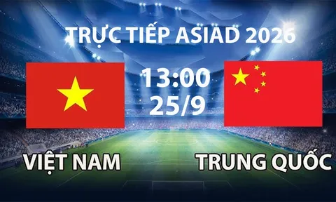 VTV6, VTV7 TRỰC TIẾP bóng đá ASIAD 2026 hôm nay 25/9 - Link xem tuyển Việt Nam vs Trung Quốc