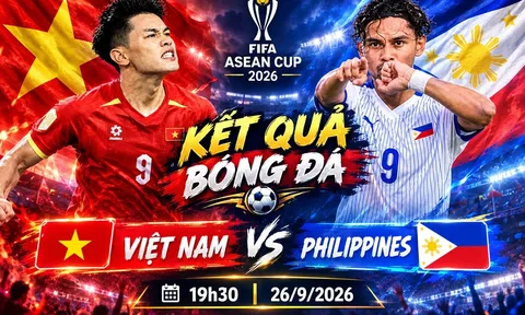Kết quả bóng đá ĐT Việt Nam vs Philippines - Link xem trực tiếp FIFA ASEAN Cup 2026 mới nhất