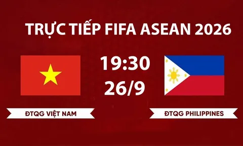 TRỰC TIẾP bóng đá Việt Nam vs Philippines hôm nay 26/9 - VTV có phát sóng FIFA ASEAN Cup 2026?