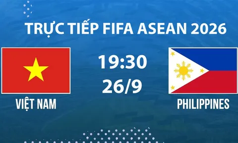 Link xem TRỰC TIẾP bóng đá Việt Nam vs Philippines hôm nay 26/9 - VTV phát sóng FIFA ASEAN Cup 2026?