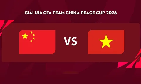 Kết quả bóng đá U16 Việt Nam vs U16 Trung Quốc hôm nay 27/9 -CFA Team China 2026: Thất bại đáng tiếc
