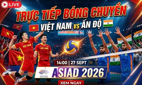 Link xem trực tiếp bóng chuyền Việt Nam đấu Ấn Độ hôm nay 27/9 - VTV6 trực tiếp bóng chuyền nam ASIAD 2026
