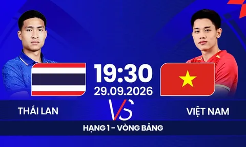 FPTPlay trực tiếp bóng đá Thái Lan vs Việt Nam - Link xem trực tiếp FIFA ASEAN Cup 2026 hôm nay 29/9
