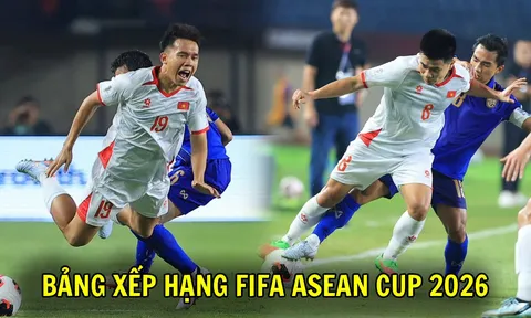 Bảng xếp hạng FIFA ASEAN Cup 2026 mới nhất: ĐT Việt Nam hết cửa vào Chung kết sau trận thua Thái Lan