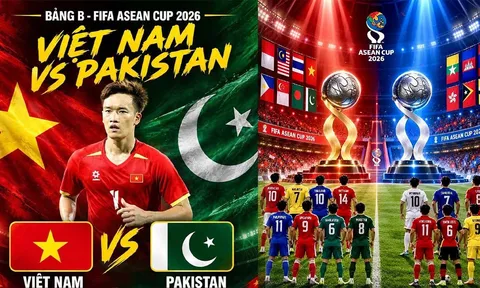 Lịch thi đấu bóng đá FIFA ASEAN Cup 2026 hôm nay 2/10 - Kênh phát sóng tuyển Việt Nam đấu Pakistan