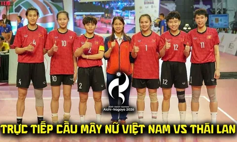 VTV trực tiếp cầu mây nữ ASIAD 2026 hôm nay 3/10 - Link xem trực tiếp chung kết Việt Nam vs Thái Lan