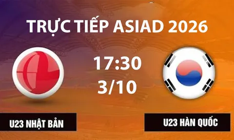VTV6, VTVGo TRỰC TIẾP bóng đá U23 Nhật Bản vs U23 Hàn Quốc - Link xem trực tiếp bóng đá ASIAD 2026