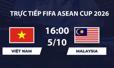 Link xem TRỰC TIẾP bóng đá Việt Nam vs Malaysia hôm nay 5/10 - TV360, FPT Play trực tiếp FIFA ASEAN Cup 2026