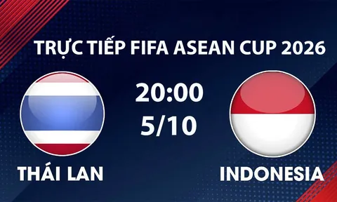 TRỰC TIẾP bóng đá Thái Lan vs Indonesia hôm nay 5/10 - Link xem FIFA ASEAN Cup 2026 trên FPTPlay