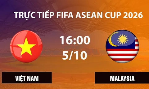 TRỰC TIẾP bóng đá Việt Nam vs Malaysia hôm nay 5/10 - Link xem FIFA ASEAN Cup 2026 trên FPT Play