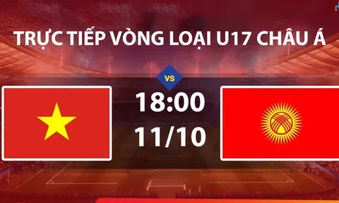 Link xem TRỰC TIẾP bóng đá U17 Việt Nam vs Kyrgyzstan hôm nay 11/10 - TV360 phát sóng VL U17 nữ châu Á