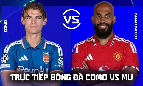 Xem trực tiếp bóng đá Como vs Man Utd ở đâu, kênh nào? Link xem trực tiếp Champions League hôm nay