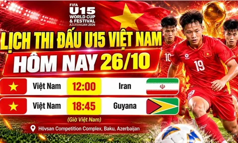 Lịch thi đấu VCK U15 World Cup 2026 hôm nay 26/10 - Kênh xem trực tiếp U15 Việt Nam đấu Guyana