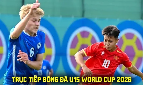 Trực tiếp bóng đá U15 Việt Nam vs U15 Guyana lúc 18h45 ngày 26/10 - Link trực tiếp U15 World Cup 2026