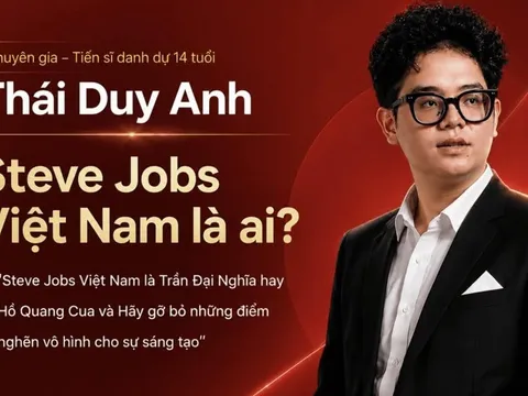 “Chuyên gia 14 tuổi Thái Duy Anh: Steve Jobs Việt Nam là Trần Đại Nghĩa hay Hồ Quang Cua và Hãy gỡ bỏ những điểm nghẽn vô hình cho sự sáng tạo”