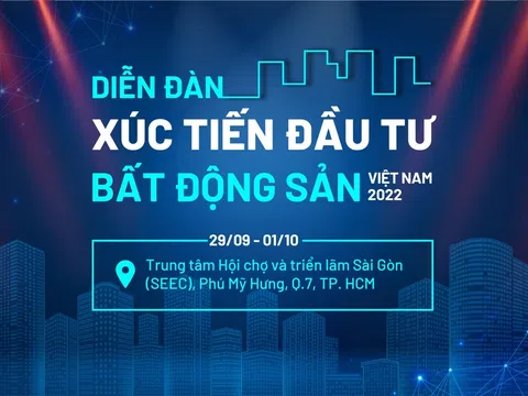 Diễn đàn xúc tiến đầu tư BĐS Việt Nam 2022: Đánh thức dòng tiền đang “nằm chờ” chảy về bất động sản