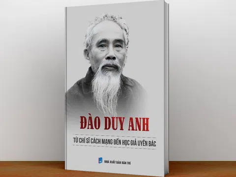 DỰ THẢO SÁCH "ĐÀO DUY ANH: TỪ CHÍ SĨ CÁCH MẠNG ĐẾN HỌC GIẢ UYÊN BÁC"