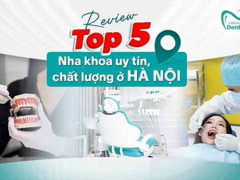 Review TOP 5 nha khoa uy tín, chất lượng ở Hà Nội