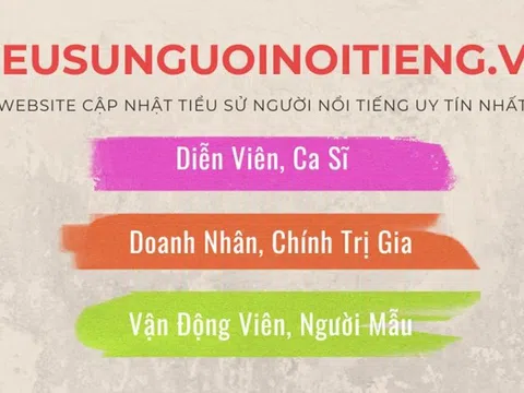 Tiêu điểm những người nổi tiếng với Tieusunguoinoitieng.vn - Nơi cập nhật thông tin chính xác và đầy đủ nhất!