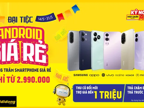 Đại tiệc Android giá rẻ, chỉ từ 2.99 triệu, thu cũ đổi mới trợ giá đến 1 triệu