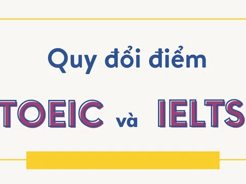 Quy đổi điểm TOEIC sang IELTS chi tiết nhất