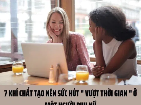 7 khí chất tạo nên sức hút "vượt thời gian" ở một người phụ nữ