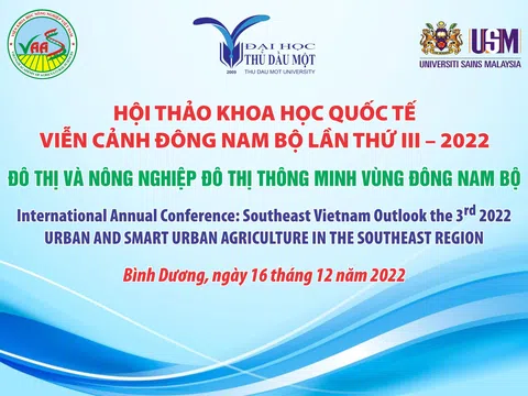 Hội thảo khoa học Quốc tế: Viễn cảnh Đông Nam Bộ lần thứ III năm 2022 - "ĐÔ THỊ VÀ NÔNG NGHIỆP ĐÔ THỊ THÔNG MINH VÙNG ĐÔNG NAM BỘ"