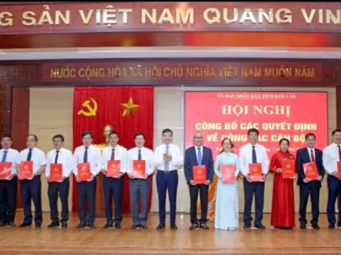 Đắk Lắk : Kiện toàn đội ngũ cán bộ đúng nguyên tắc, tạo sự đồng thuận, hiệu lực, hiệu quả