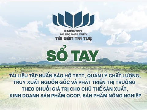 EBOOK: Sổ tay tài liệu tập huấn bảo hộ TSTT, quản lý chất lượng, truy xuất nguồn gốc và phát triển thị trường theo chuỗi giá trị cho chủ thể sản xuất, kinh doanh sản phẩm OCOP, sản phẩm nông nghiệp