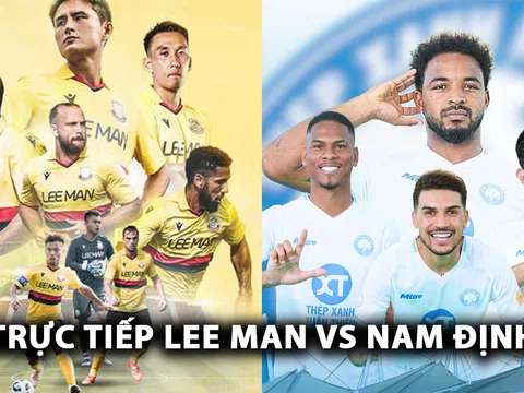 Xem trực tiếp bóng đá Lee Man vs Nam Định ở đâu, kênh nào? Link xem trực tiếp Lee Man vs Nam Định