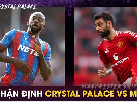 Nhận định bóng đá Crystal Palace vs MU - Vòng 5 Ngoại hạng Anh: 'Quỷ đỏ' tiếp đà thăng hoa?