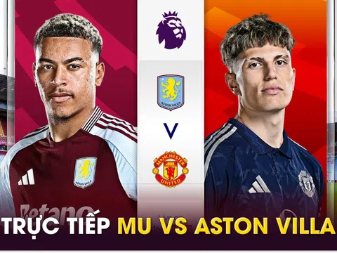 Trực tiếp bóng đá MU vs Aston Villa, 20h ngày 6/10 - Link xem trực tiếp vòng 7 Ngoại hạng Anh FULLHD