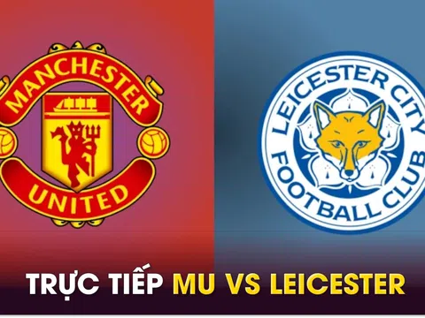 Xem trực tiếp bóng đá MU vs Leicester ở đâu, kênh nào? Link xem trực tiếp Man Utd K+ Ngoại hạng Anh