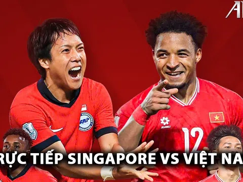 Trực tiếp bóng đá Singapore vs Việt Nam - AFF Cup 2024: Xuân Son lập kỷ lục Đông Nam Á?