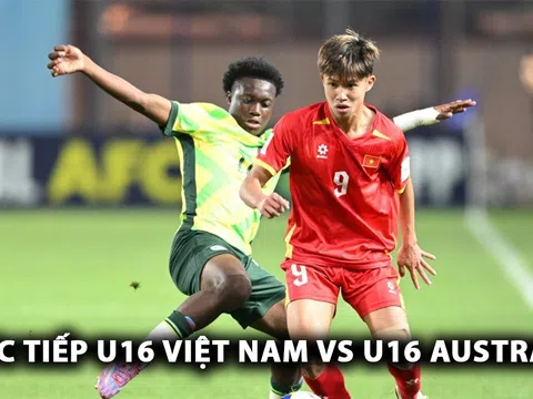 Trực tiếp U16 Việt Nam vs U16 Australia - CFA Team China 2025: Địa chấn xuất hiện?