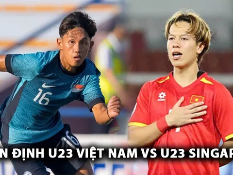 Nhận định bóng đá U23 Việt Nam vs U23 Singapore: Thầy trò HLV Kim Sang-sik giành vé sớm?