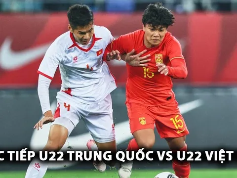 Trực tiếp U22 Trung Quốc vs U22 Việt Nam - Panda Cup 2025: 'Cú sốc lớn' tại Thành Đô?