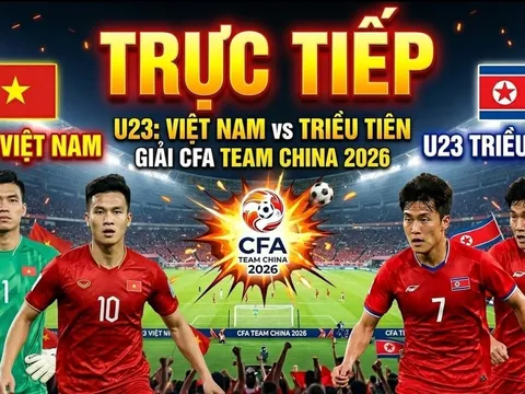 Cập nhật tỉ số U23 Việt Nam vs U23 Triều Tiên - CFA Team China 2026: Cao Văn Bình gây bất ngờ?