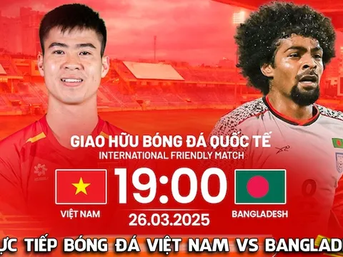 Link xem trực tiếp ĐT Việt Nam vs ĐT Bangladesh - 19h ngày 26/3: Xuân Son làm lu mờ cựu sao NHA?
