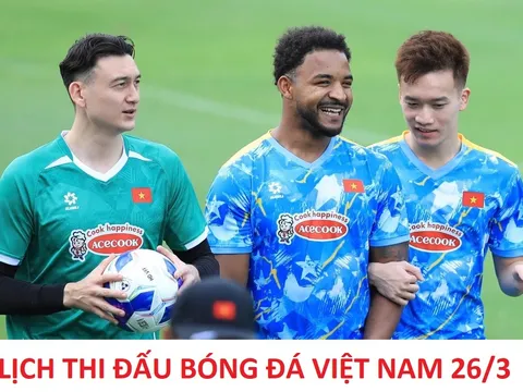 Lịch thi đấu bóng đá Việt Nam hôm nay 26/3: ĐT Việt Nam đấu với Bangladesh lúc mấy giờ?