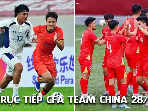 Xem trực tiếp CFA Team China 2026 ngày 28/3 ở đâu, kênh nào? Trực tiếp U23 Việt Nam vs U23 Thái Lan