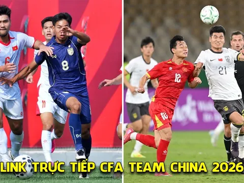 Link trực tiếp CFA Team China 2026 ngày 31/3 - Trực tiếp U23 Việt Nam vs U23 Trung Quốc ở đâu, kênh nào?