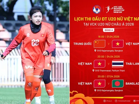 Lịch thi đấu của U20 nữ Việt Nam tại VCK U20 nữ châu Á 2026, gặp Trung Quốc và Thái Lan ngày nào?