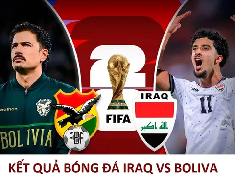 Kết quả bóng đá Iraq vs Bolivia - Vòng loại World Cup 2026 liên lục địa: Đại diện châu Á gây địa chấn