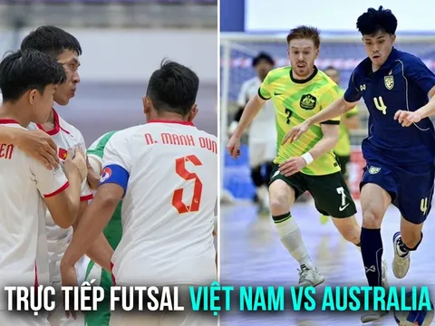 Trực tiếp Futsal Việt Nam vs Australia - Trang hạng ba Futsal Đông nam Á 2026: Chiến thắng quả cảm?