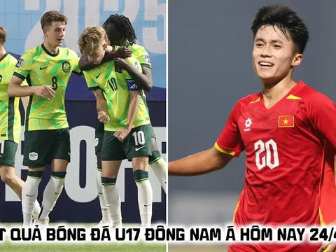 Kết quả bóng đá U17 Đông Nam Á hôm nay 24/4: U17 Australia thắng dễ; U17 Việt Nam đi vào lịch sử?