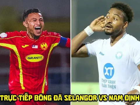 Xem trực tiếp bóng đá Selangor vs Nam Định ở đâu, kênh nào? Link trực tiếp Cúp C1 ĐNÁ - Shopee Cup